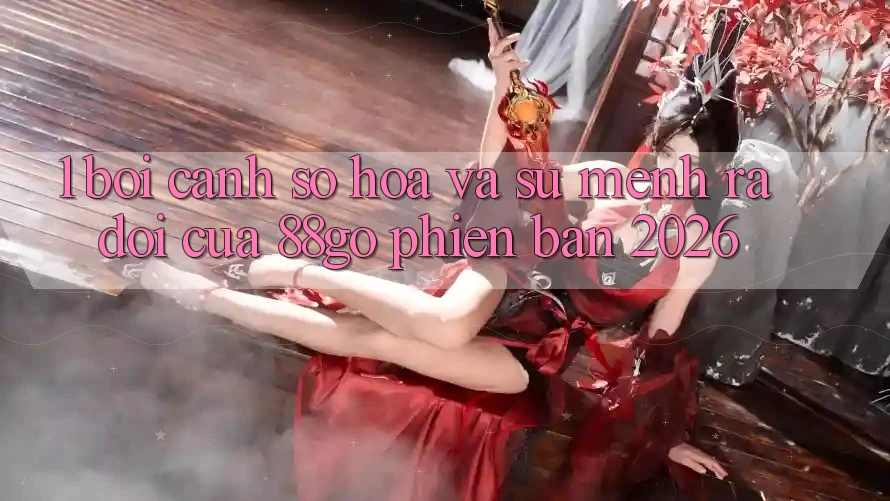 1. Bối Cảnh Số Hóa Và Sứ Mệnh Ra Đời Của 88go Phiên Bản 2026
