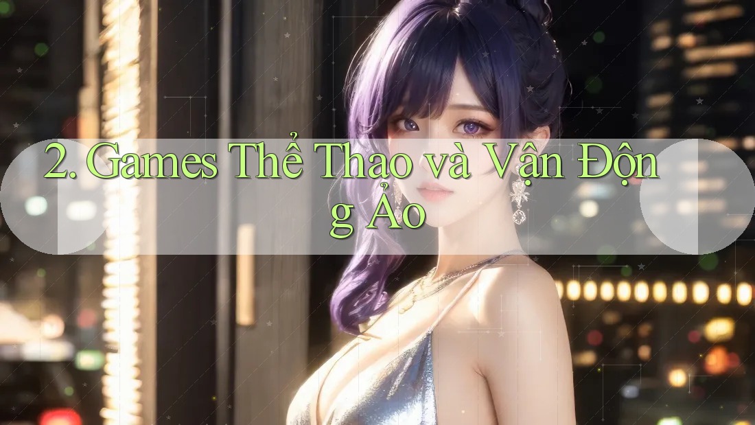 2. Games Thể Thao và Vận Động Ảo