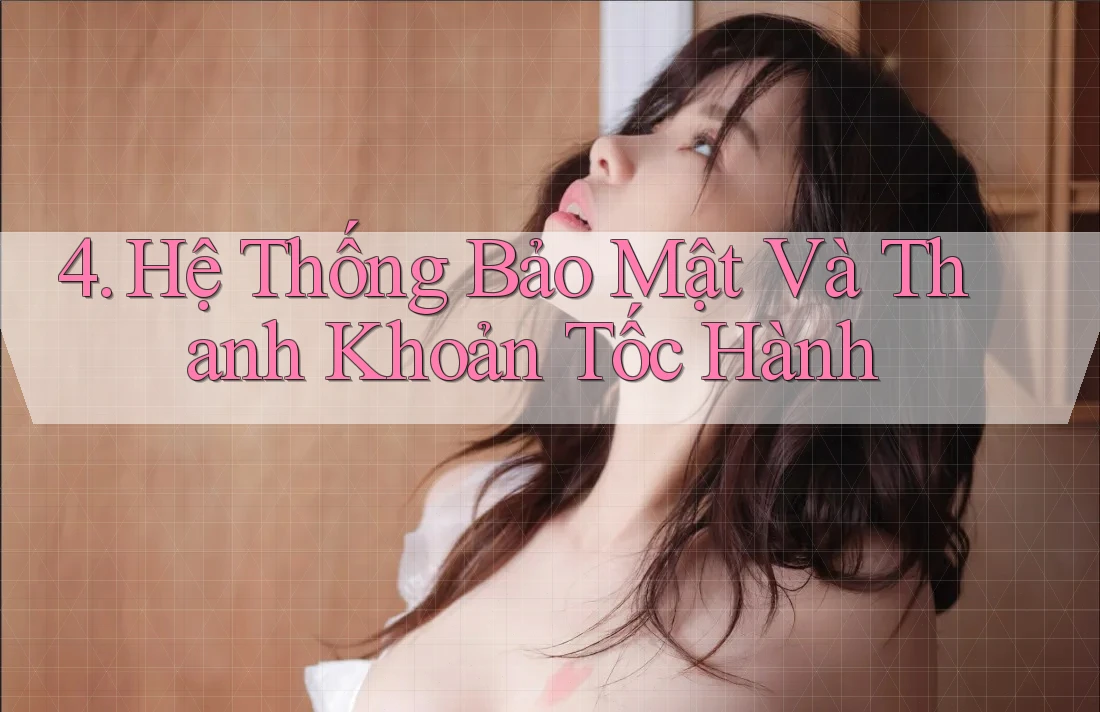 4. Hệ Thống Bảo Mật Và Thanh Khoản Tốc Hành