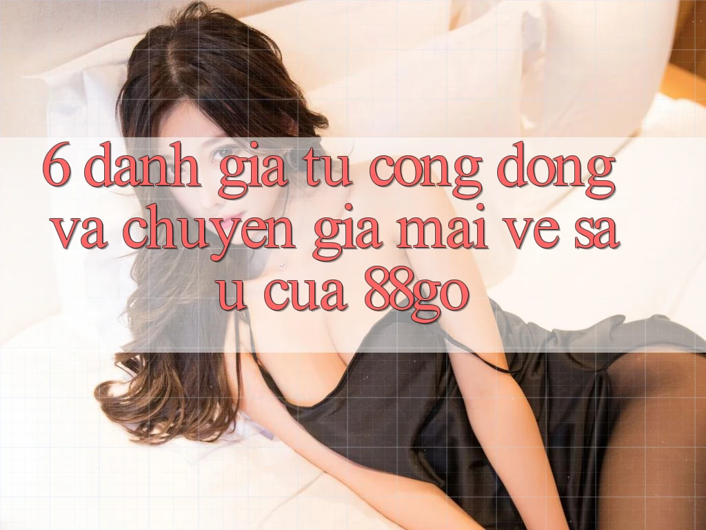 6. Đánh Giá Từ Cộng Đồng Và Chuyên Gia Mai về sau Của 88go