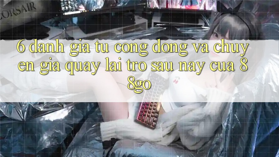 6. Đánh Giá Từ Cộng Đồng Và Chuyên Gia Quay lại Trở sau này Của 88go