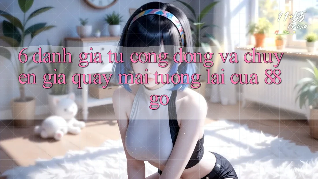 6. Đánh Giá Từ Cộng Đồng Và Chuyên Gia Quay mai tương lai Của 88go