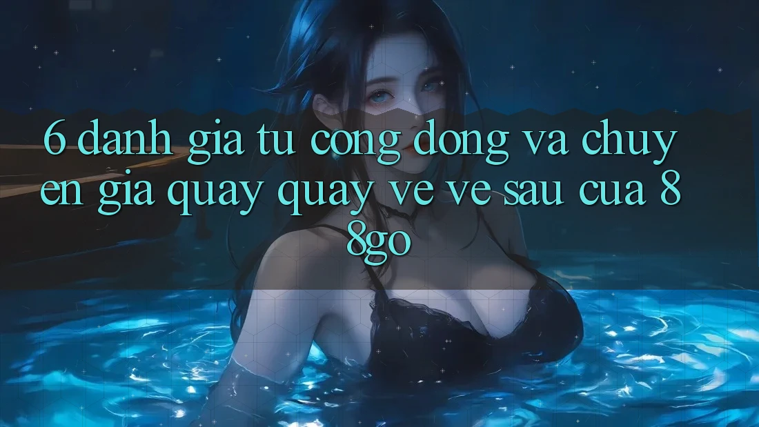 6. Đánh Giá Từ Cộng Đồng Và Chuyên Gia Quay quay về Về sau Của 88go