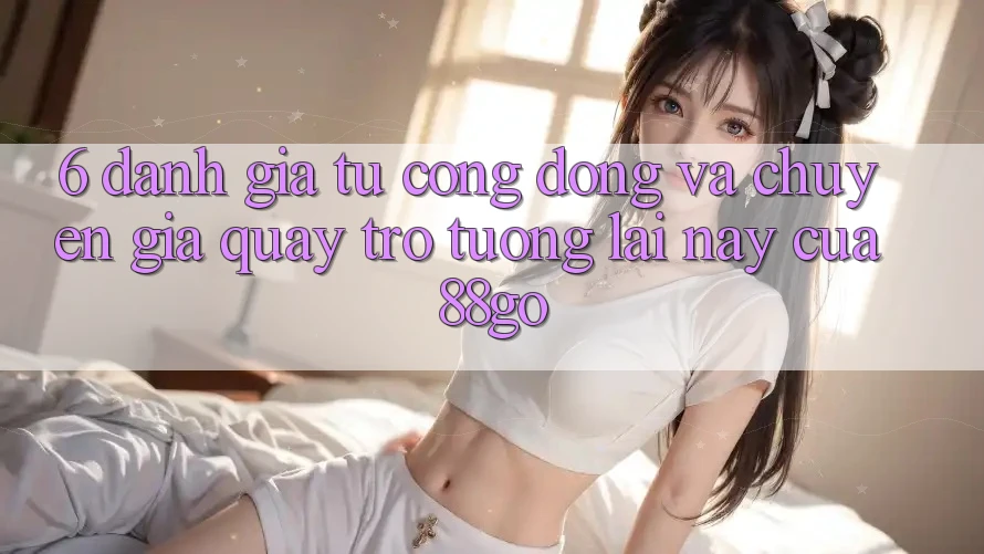 6. Đánh Giá Từ Cộng Đồng Và Chuyên Gia Quay trở tương lai này Của 88go