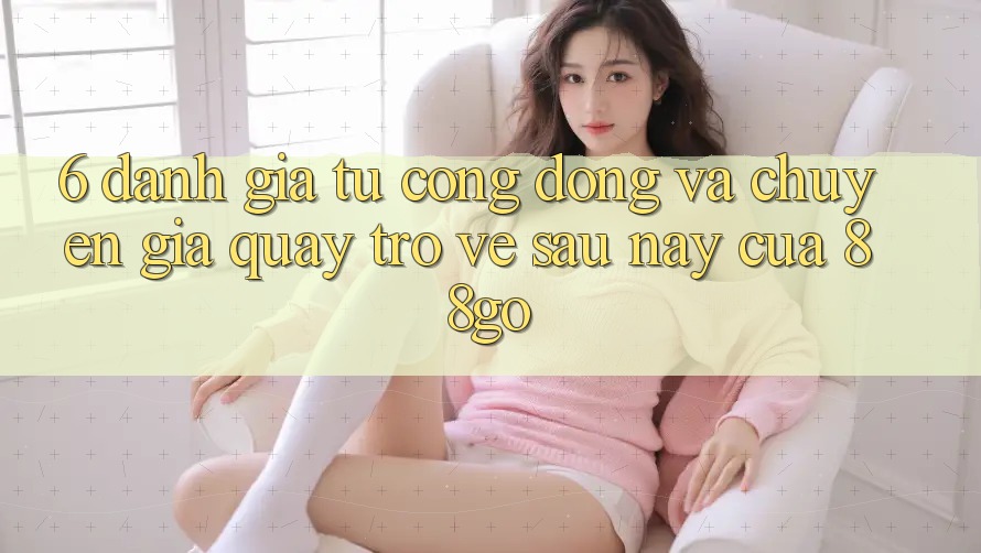 6. Đánh Giá Từ Cộng Đồng Và Chuyên Gia Quay trở về Sau này Của 88go