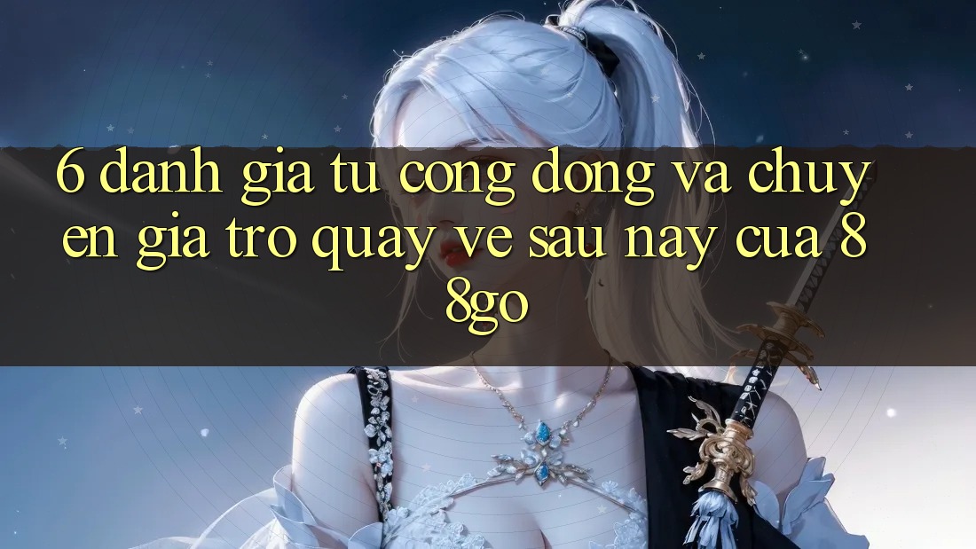 6. Đánh Giá Từ Cộng Đồng Và Chuyên Gia Trở quay về Sau này Của 88go