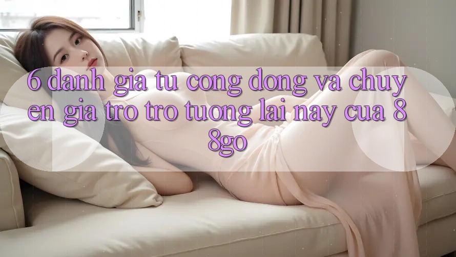 6. Đánh Giá Từ Cộng Đồng Và Chuyên Gia Trở trở tương lai này Của 88go