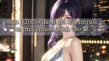 88go (2026) đánh giá sâu intrusion prevention dành cho PC