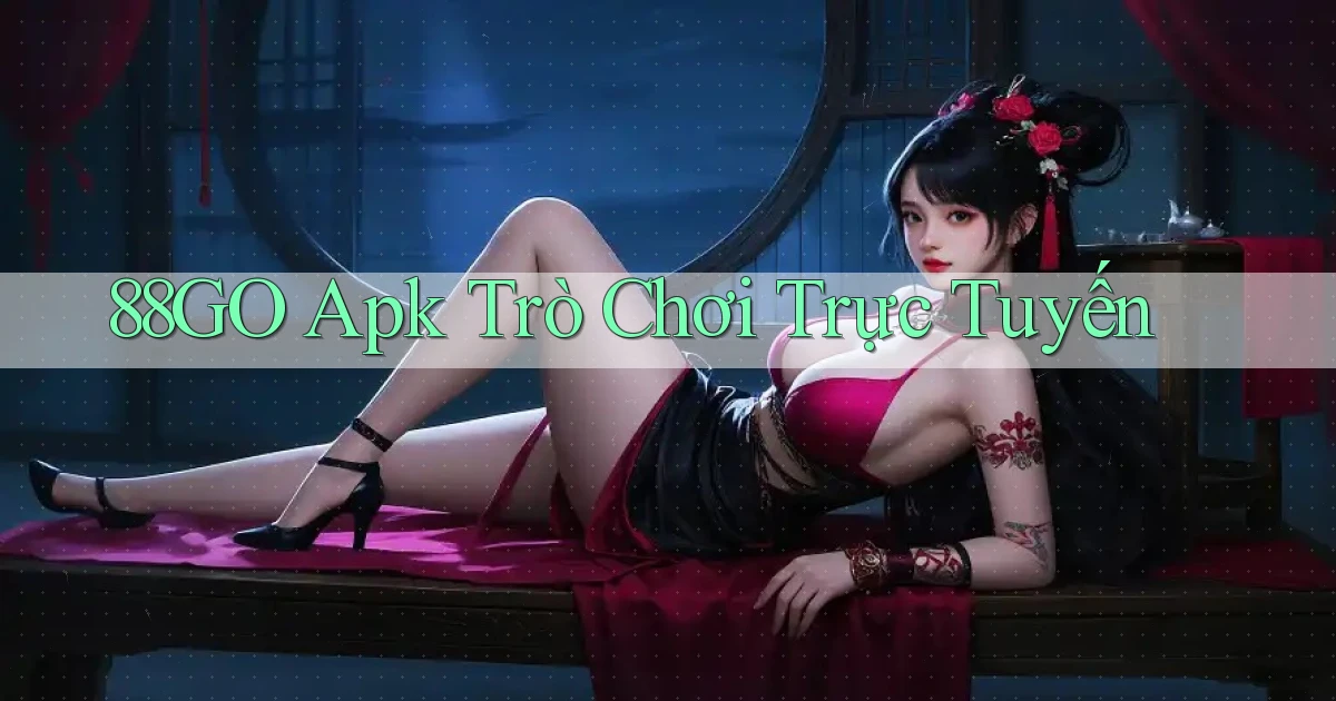 88go apk trò chơi trực tuyến