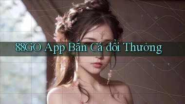 88go app bắn cá đổi thưởng