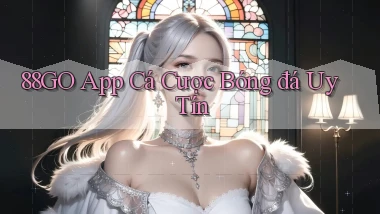 88go app cá cược bóng đá uy tín