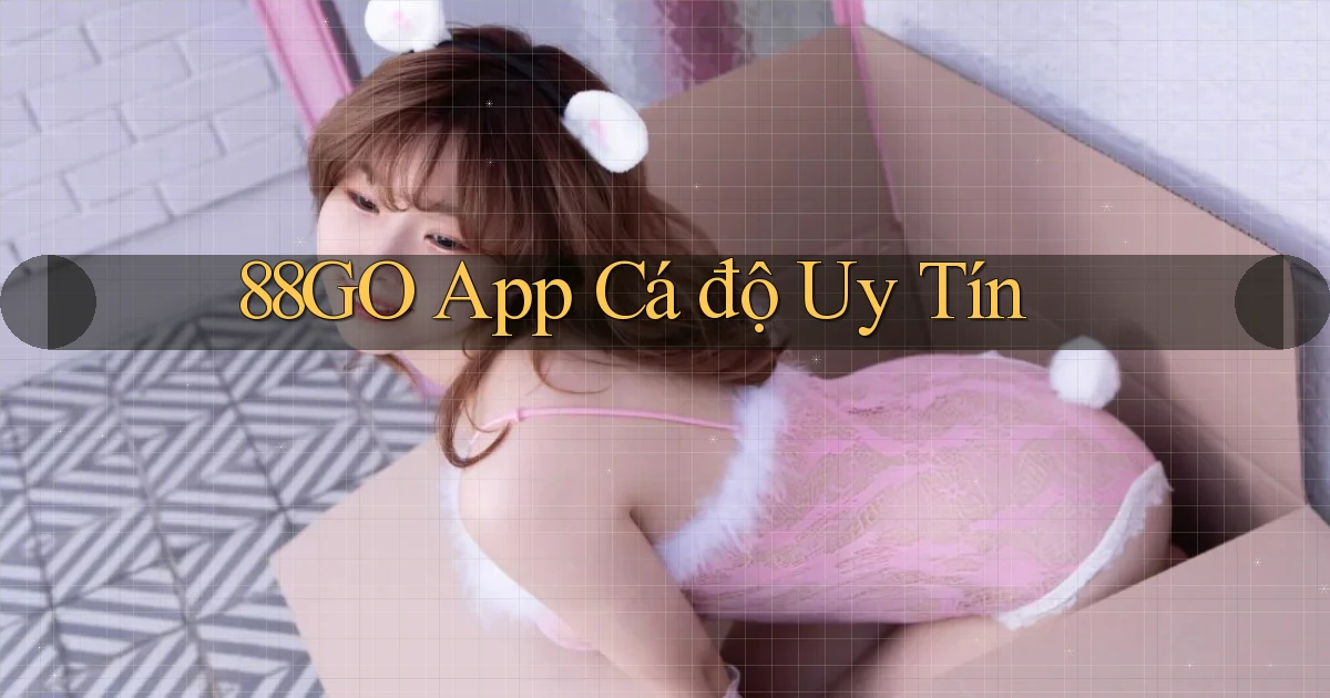 88go app cá độ uy tín