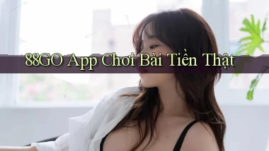88go app chơi bài tiền thật