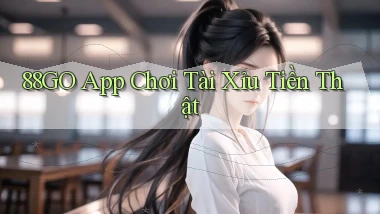 88go app chơi tài xỉu tiền thật