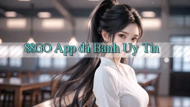 88go app đá banh uy tín