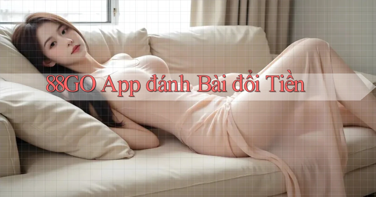 88go app đánh bài đổi tiền
