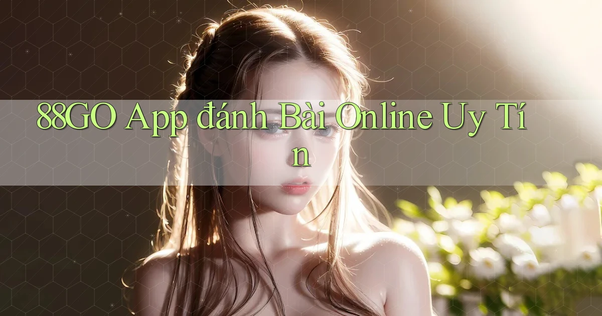 88go app đánh bài online uy tín
