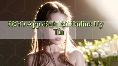 88go app đánh bài online uy tín