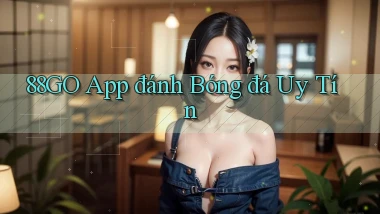 88go app đánh bóng đá uy tín