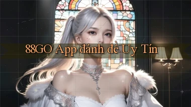 88go app đánh đề uy tín