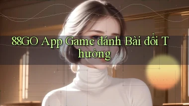 88go app game đánh bài đổi thưởng