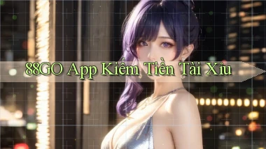 88go app kiếm tiền tài xỉu