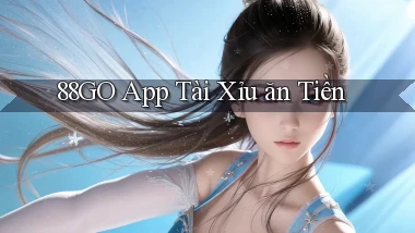 88go app tài xỉu ăn tiền