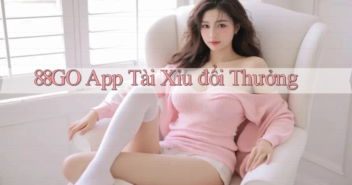 88go app tài xỉu đổi thưởng