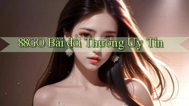 88go bài đổi thưởng uy tín