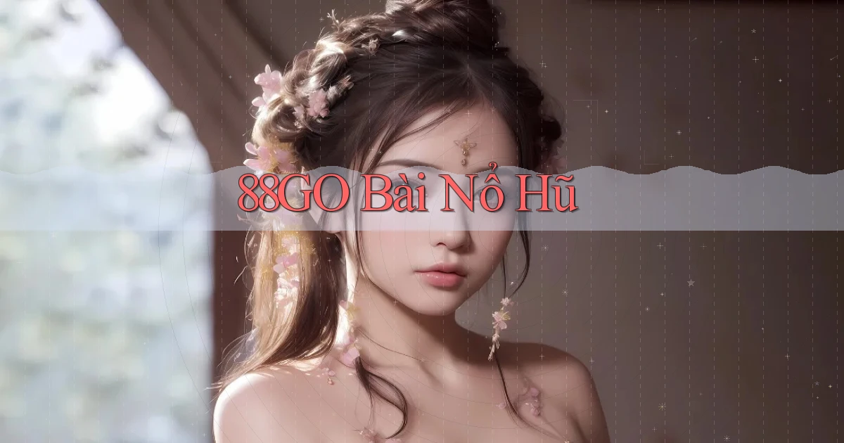 88go bài nổ hũ