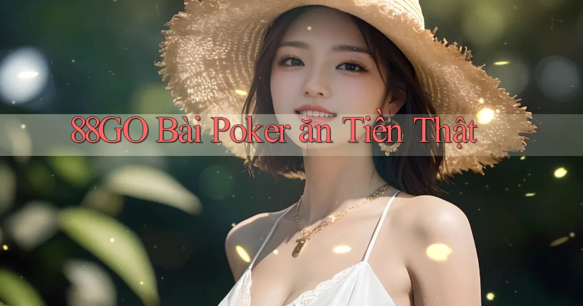 88go bài poker ăn tiền thật