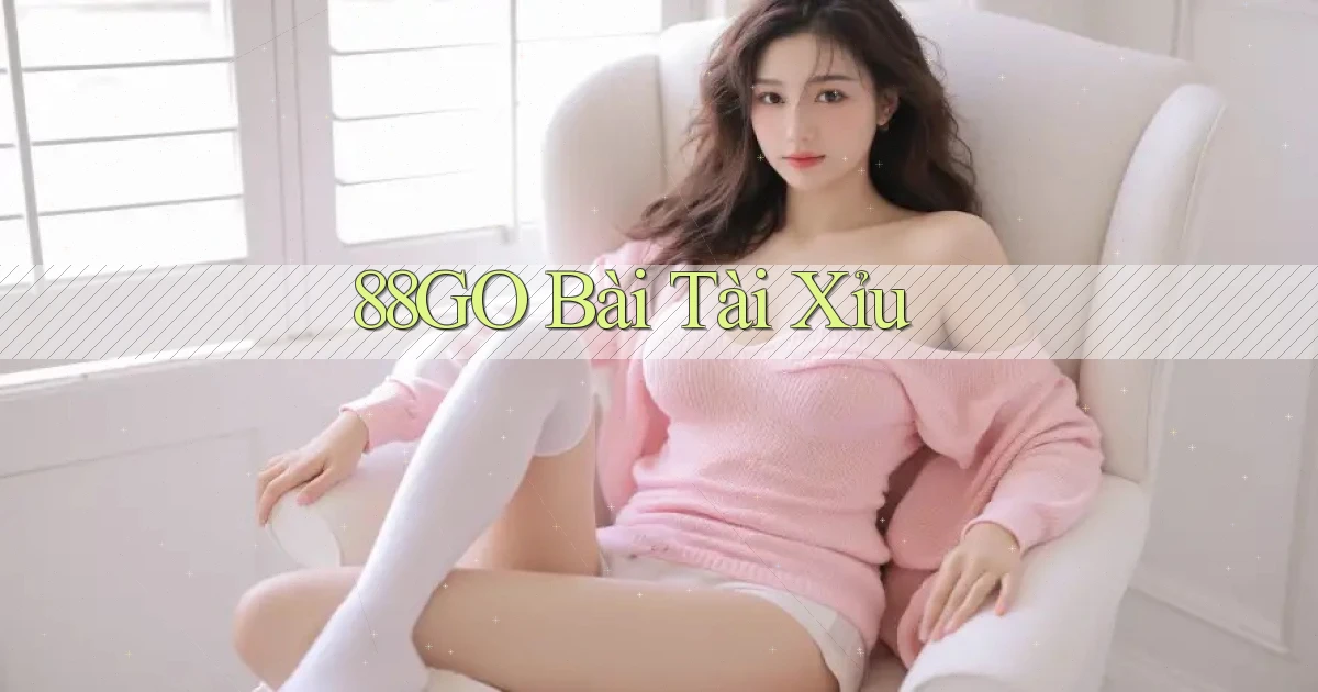 88go bài tài xỉu