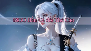 88go  bắn cá đổi thẻ cào