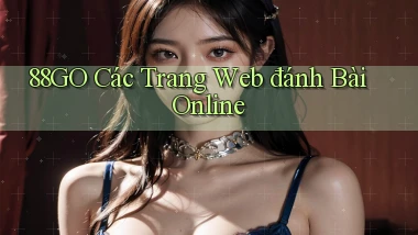 88go  các trang web đánh bài online