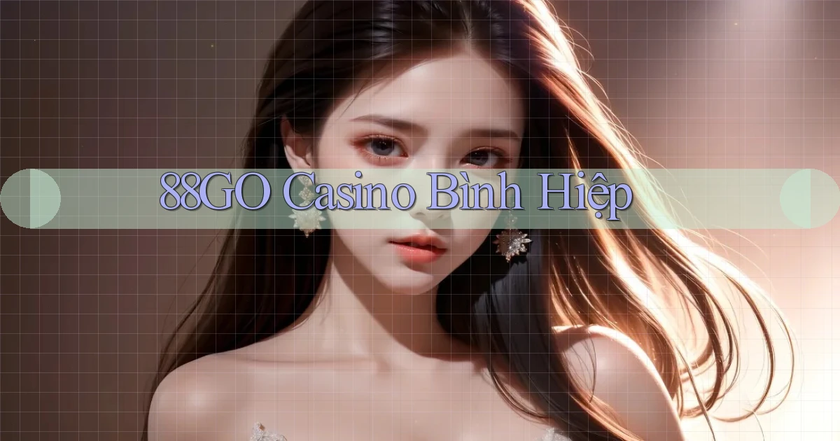 88go casino bình hiệp