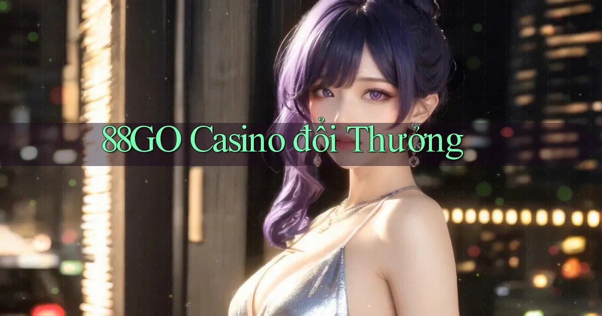 88go casino đổi thưởng