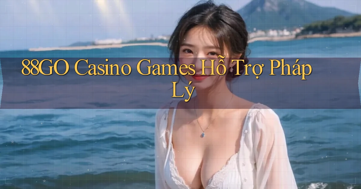 88go  casino games hỗ trợ pháp lý