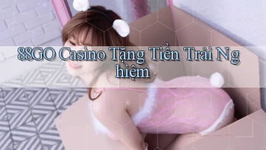 88go casino tặng tiền trải nghiệm