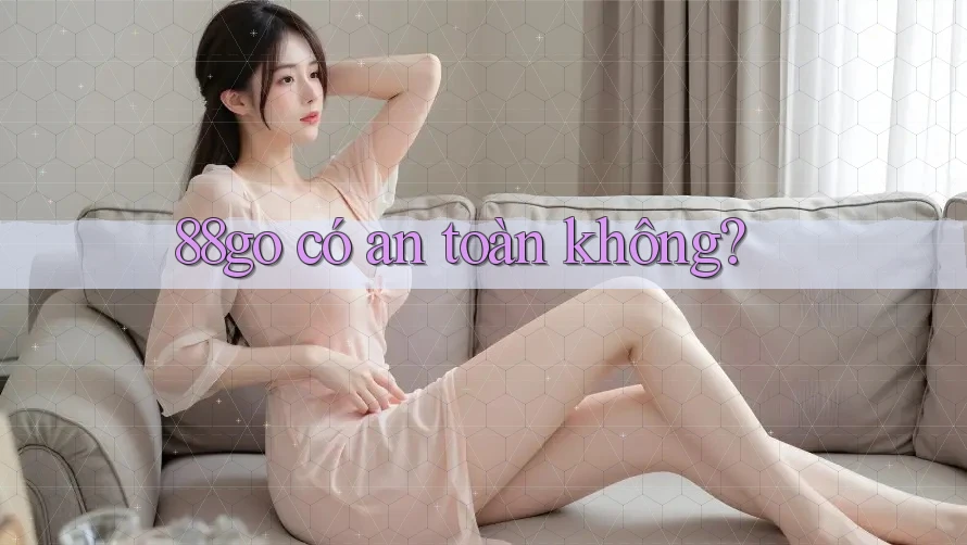 88go có an toàn không?