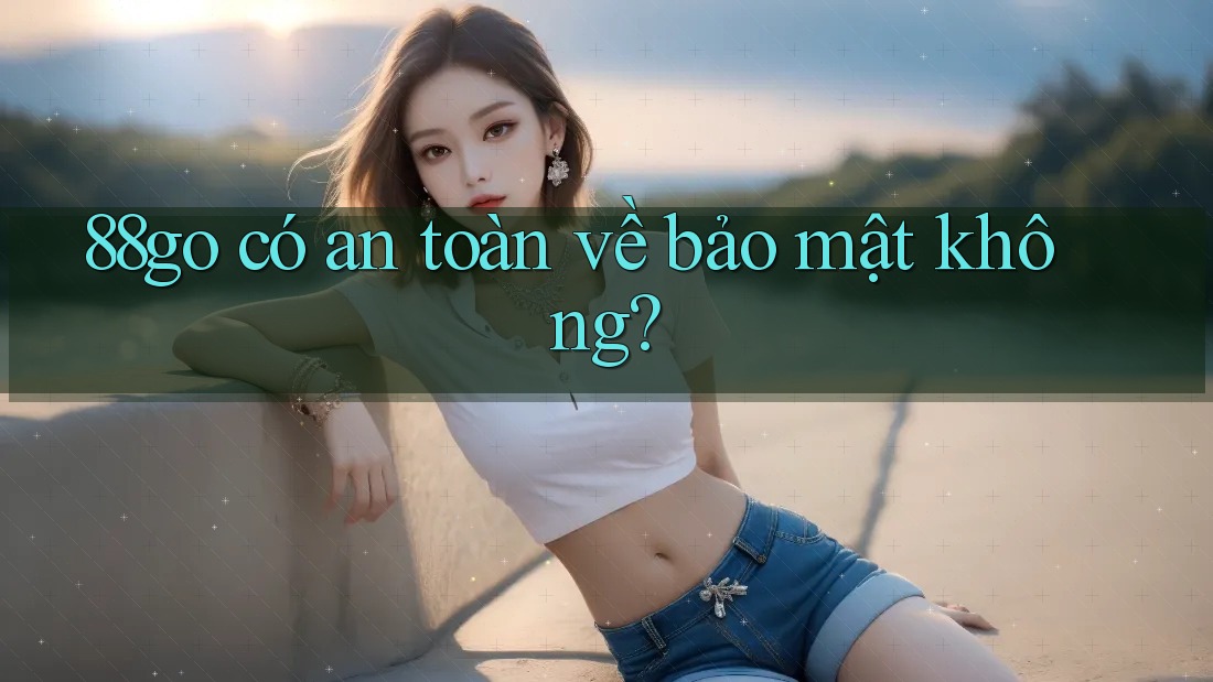 88go có an toàn về bảo mật không?