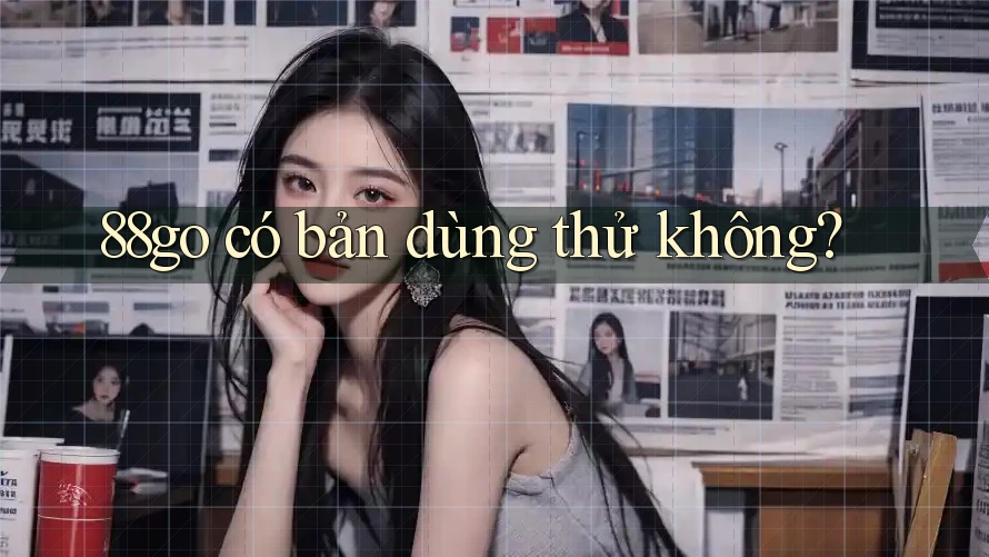 88go có bản dùng thử không?