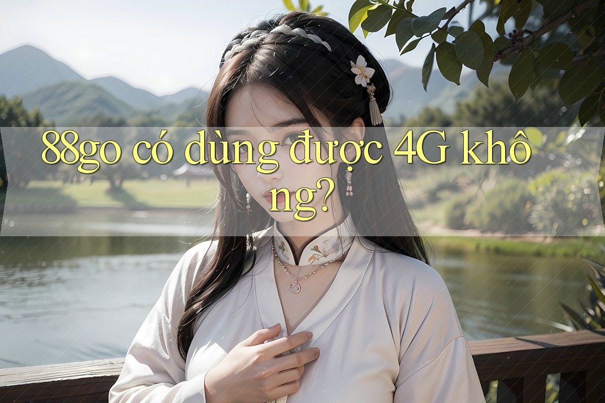 88go có dùng được 4G không?