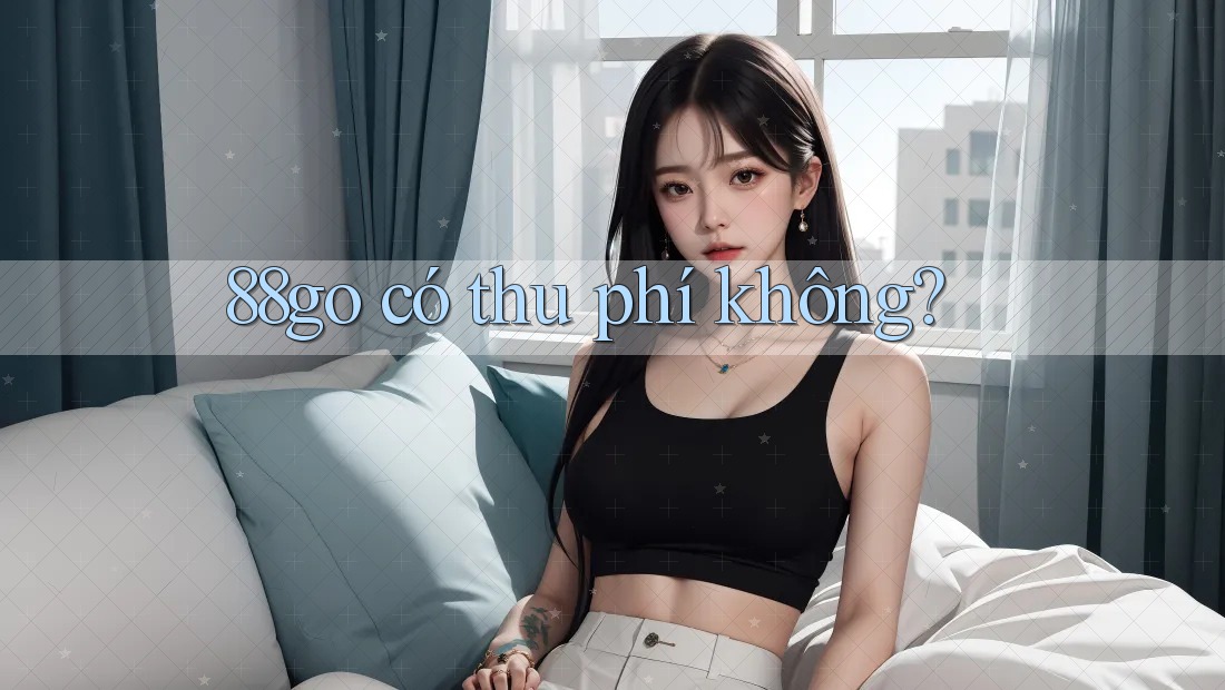 88go có thu phí không?