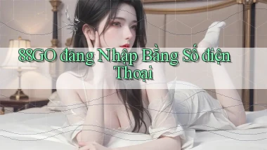 88go  đăng nhập bằng số điện thoại