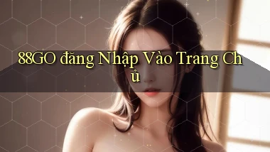 88go  đăng nhập vào trang chủ