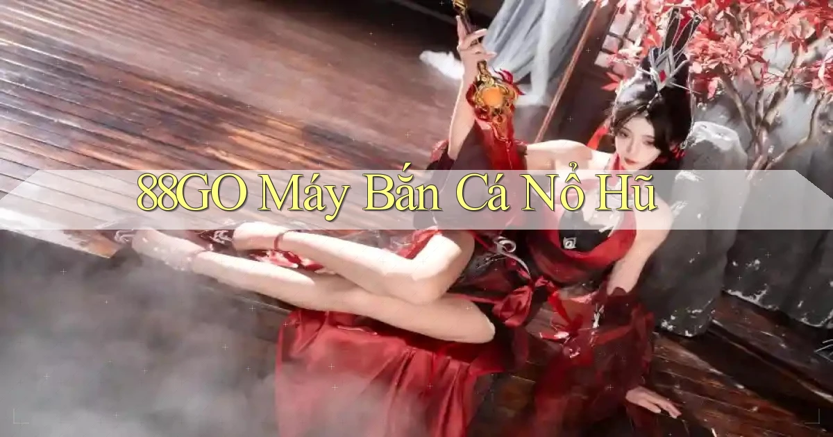 88go  máy bắn cá nổ hũ