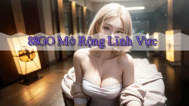 88go  mở rộng lĩnh vực