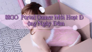 88go ｜ Portal Gamer Mới Hoạt Động Ngày Đêm
