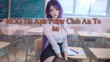 88go  tải apk poker club an toàn