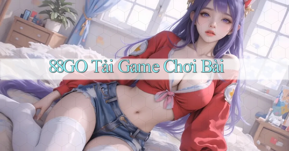 88go  tải game chơi bài